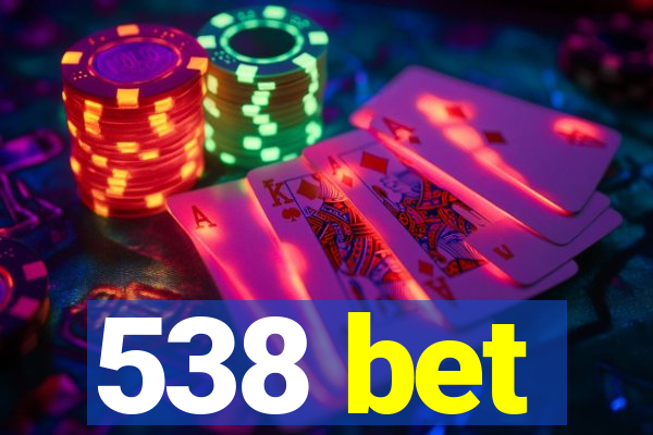 538 bet